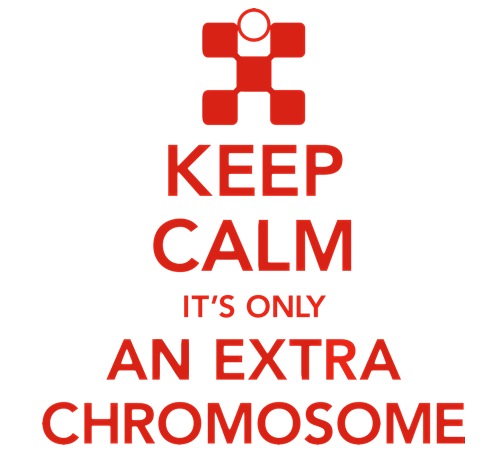 keep calm its only extra chromosome - Down Syndrome Awareness Month